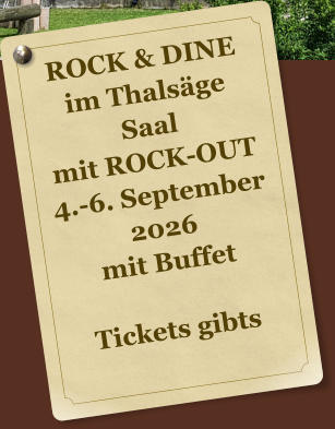 ROCK & DINE im Thals�ge Saal mit ROCK-OUT 4.-6. September 2026 mit Buffet  Tickets gibts